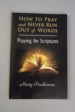 Load image into Gallery viewer, How to Pray and Never Run Out of Words: Praying the Scriptures Paperback – August 29, 2018