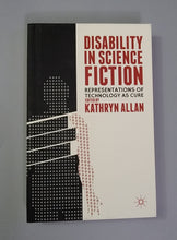 Load image into Gallery viewer, Disability In Science Fiction: Representations Of Technology As Cure
